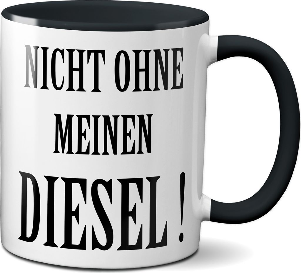 TassenKing Tasse mit Spruch - Nicht ohne meinen Diesel - Statement - Büro Kaffeetasse lustig