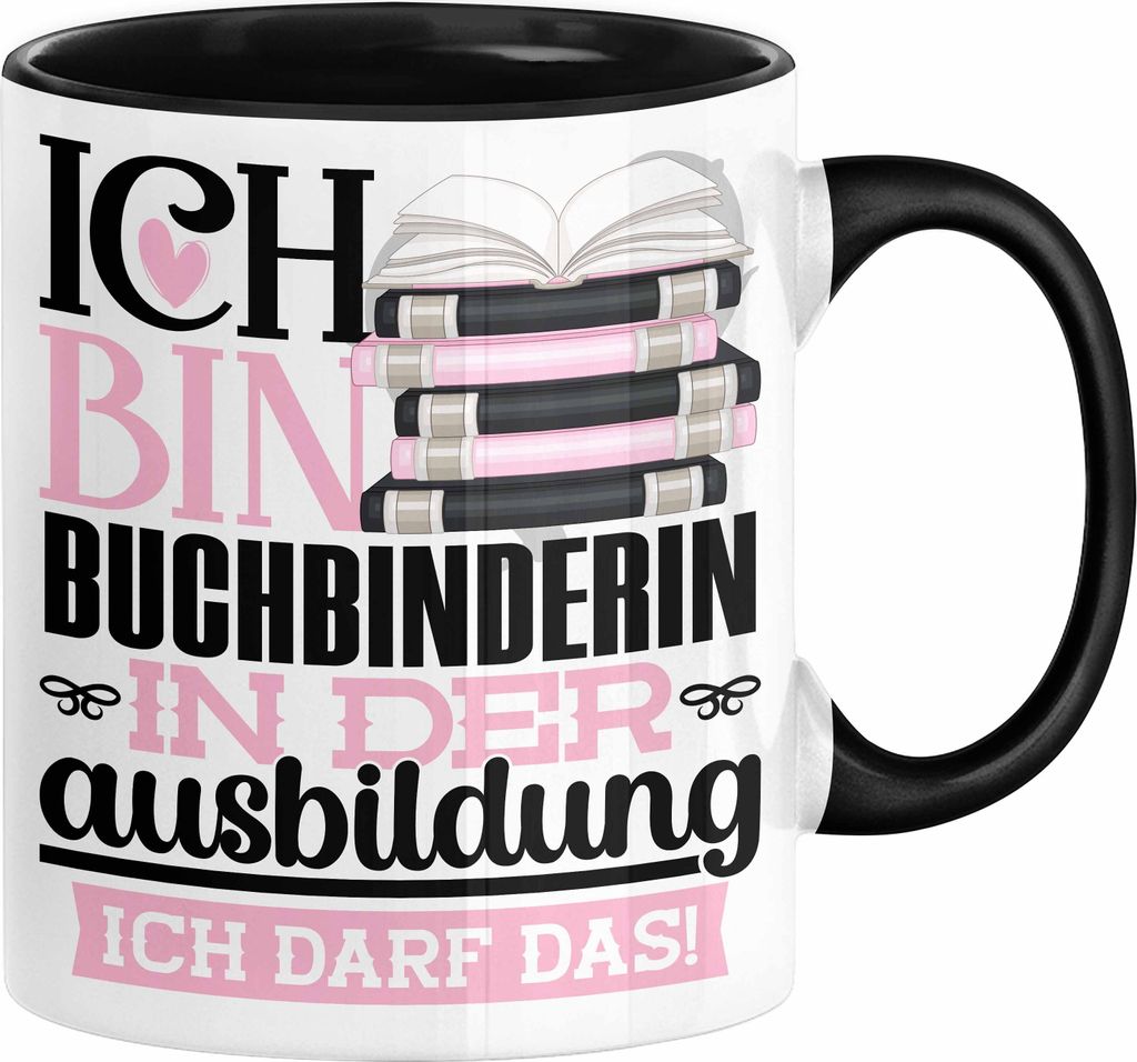 Buchbinderin Ausbildung Start Geschenk Tasse Ich Bin Buchbinderin In Der Ausbildung Ich Darf Das Kaffee-Becher Geschenkidee (Schwarz)