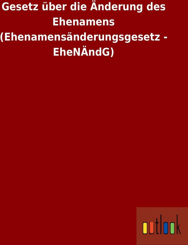 Gesetz über die Änderung des Ehenamens (Ehenamensänderungsgesetz - EheNÄndG)