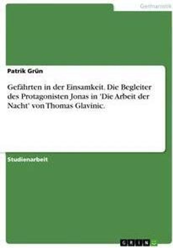 Gefährten in der Einsamkeit. Die Begleiter des Protagonisten Jonas in 'Die Arbeit der Nacht' von Thomas Glavinic.