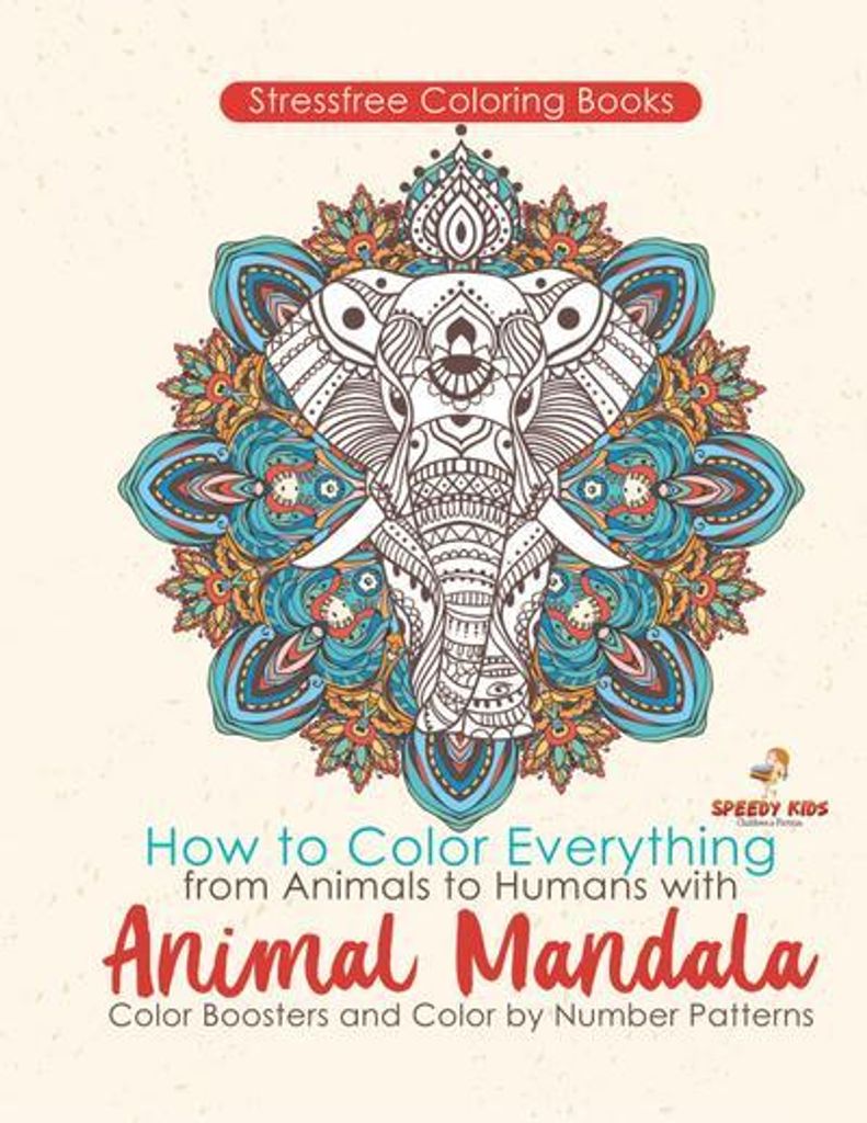 Stressfreie Ausmalbücher. Wie man alles von Tieren bis hin zu Menschen mit Tier-Mandala-Farbverstärkern und Farbe-nach-Zahl-Mustern ausmalt