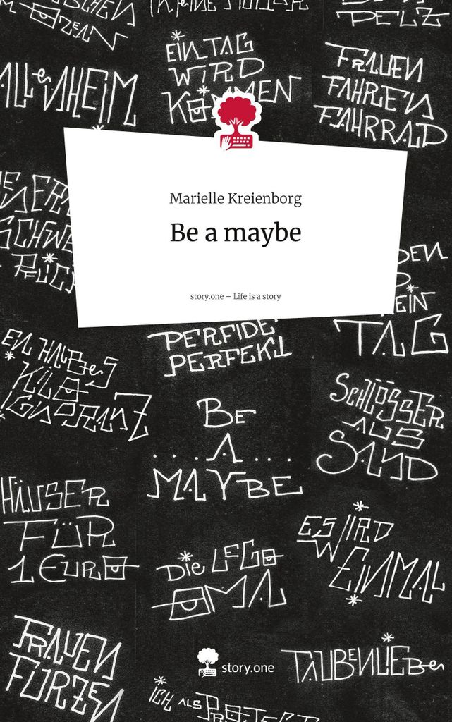 Be a maybe. Life is a Story - story.one