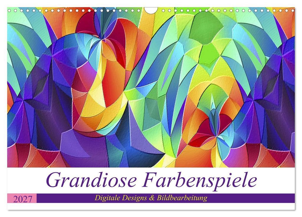 Grandiose Farbenspiele (Wandkalender 2027 DIN A3 quer), CALVENDO Monatskalender
