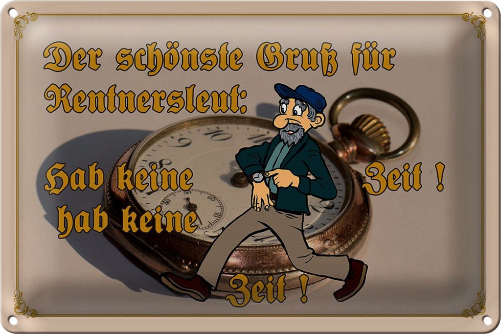 Blechschild Spruch 40x30cm Gruß für Rentner gab keine Zeit