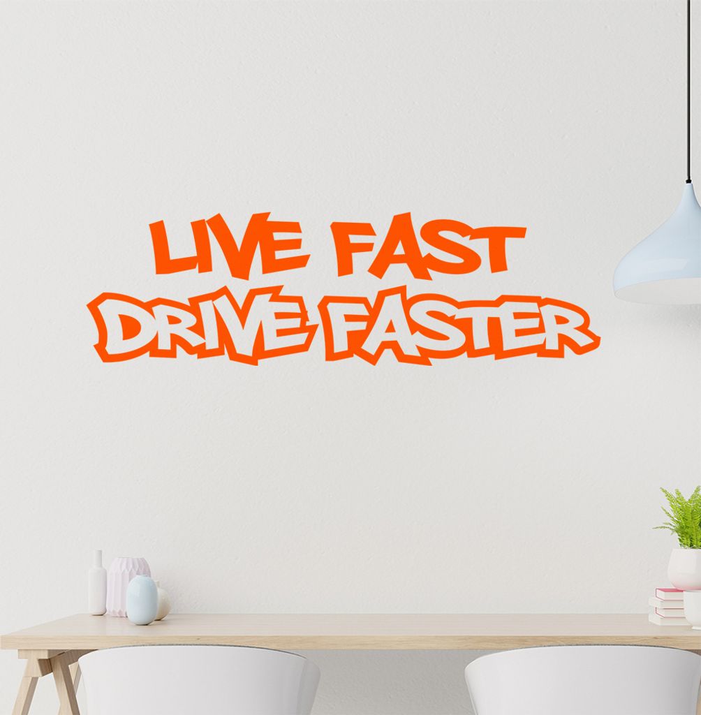 Live Fast Drive Faster Wandtattoo in 6 Größen - Wandaufkleber Wall Sticker - Dekoration, Küche, Wohnzimmer, Schlafzimmer, Badezimmer