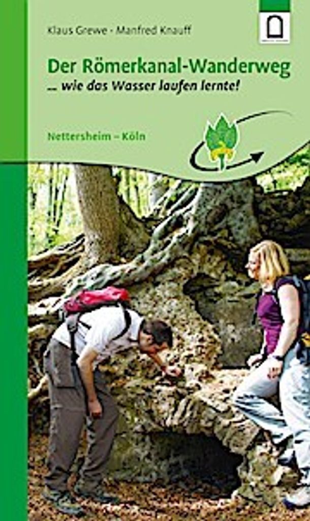 Der Römerkanal-Wanderweg: Wie das Wasser laufen lernte (Wanderführer)