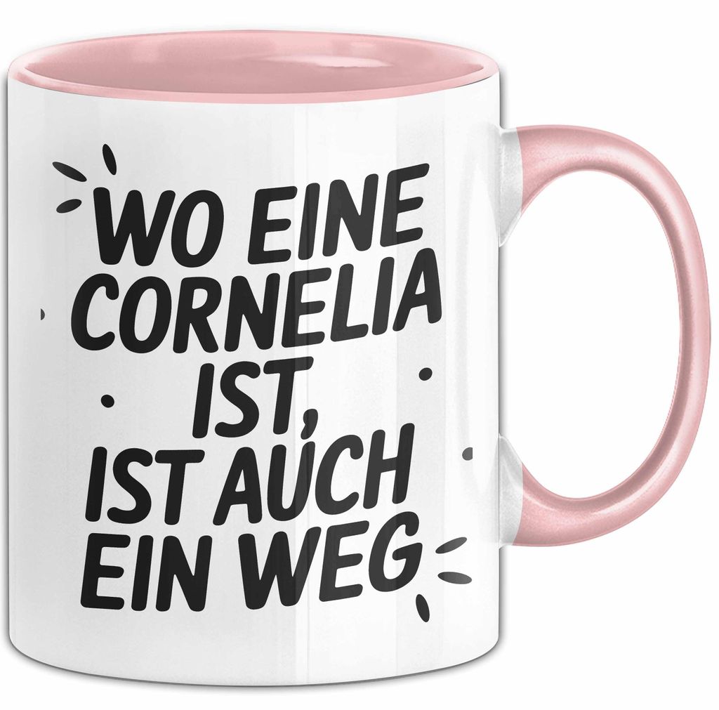 Cornelia Tasse Geschenk Wo Eine Cornelia Ist Ist Auch Ein Weg Geschenkidee Becher mit Name (Rosa)