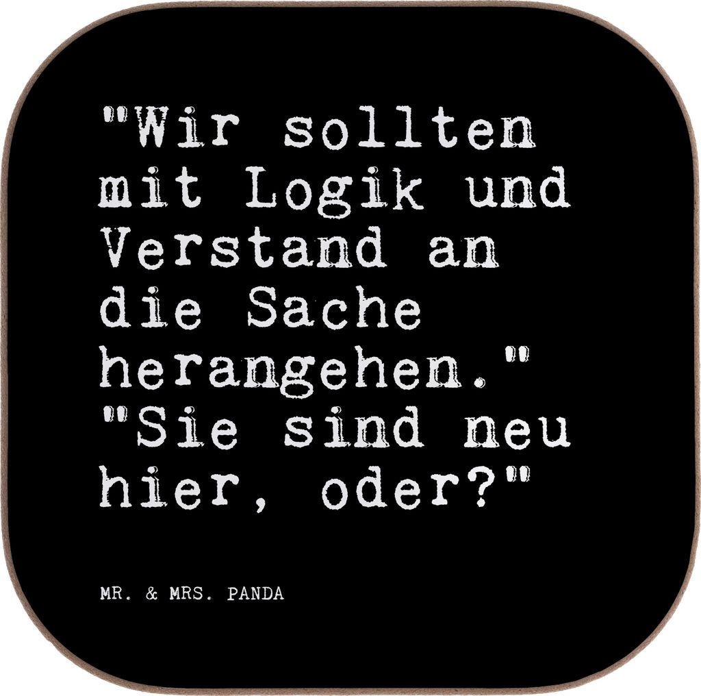 Mr. & Mrs. Panda Tassenuntersetzer "Wir sollten mit Logik... - Schwarz - Geschenk, Kollege, Untersetzer für Gläser, Tischschoner, Holzuntersetzer...
