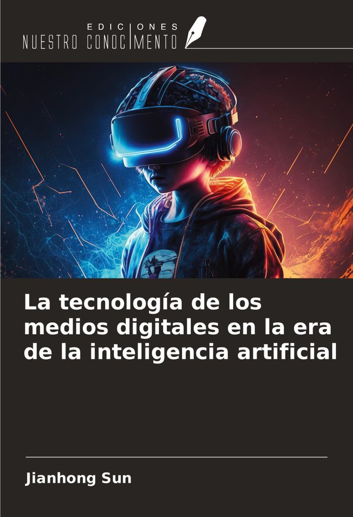 La tecnología de los medios digitales en la era de la inteligencia artificial
