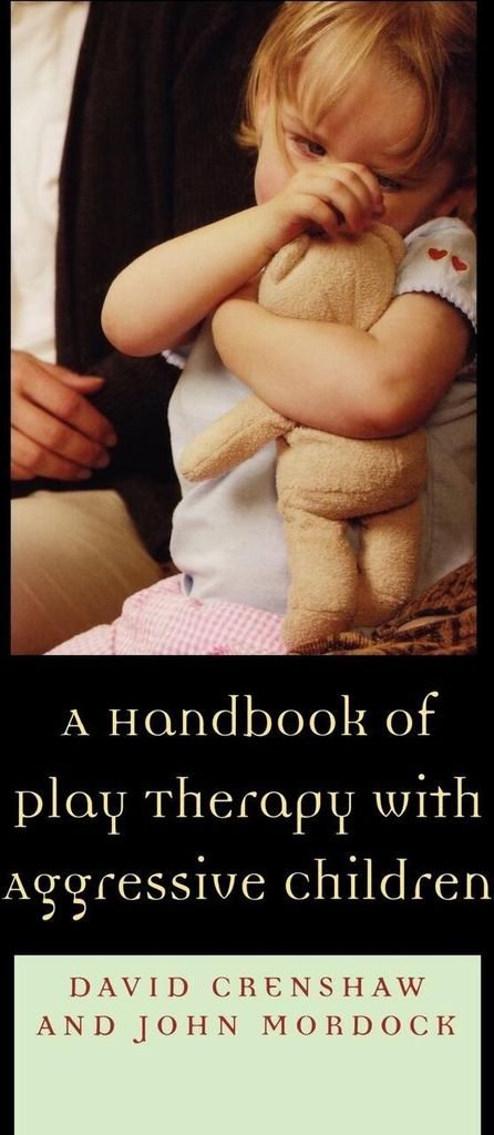Handbook of Play Therapy with Aggressive Children, Crenshaw, A. ,,