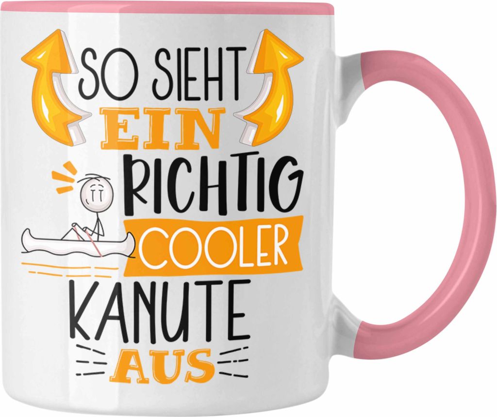 Trendation - Kanute Tasse Geschenk So Sieht Ein Richtig Cooler Kanute Aus Geschenkidee Spruch Lustig Becher (Rosa)