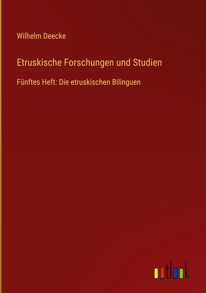 Deecke, W: Etruskische Forschungen und Studien