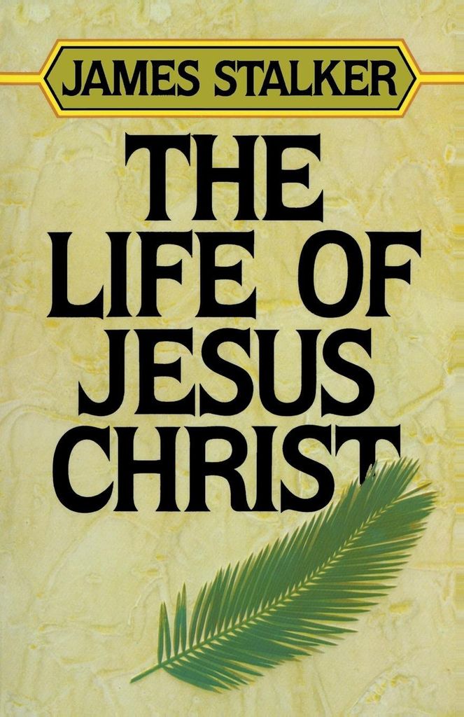 The Life of Jesus Christ, Stalker, James New ,,