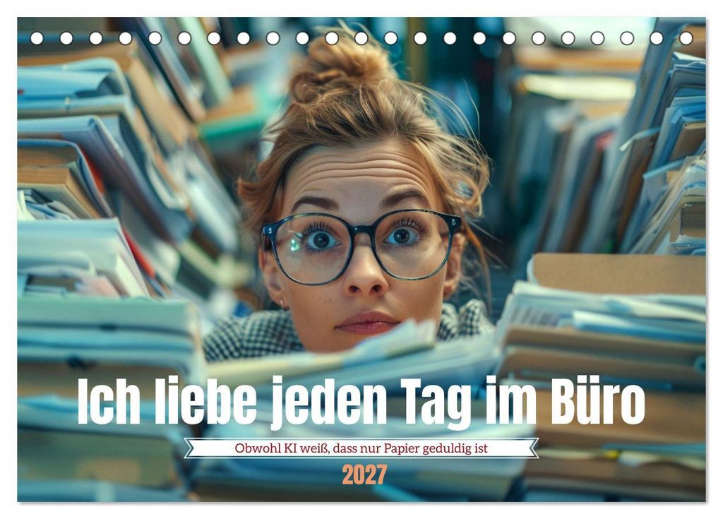 Ich liebe jeden Tag im Büro (Tischkalender 2027 DIN A5 quer), CALVENDO Monatskalender