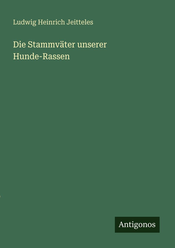 Die Stammväter unserer Hunde-Rassen