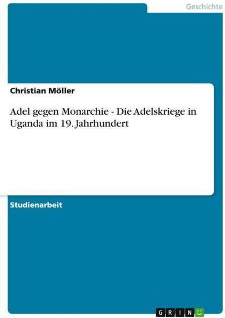 Adel gegen Monarchie - Die Adelskriege in Uganda im 19. Jahrhundert