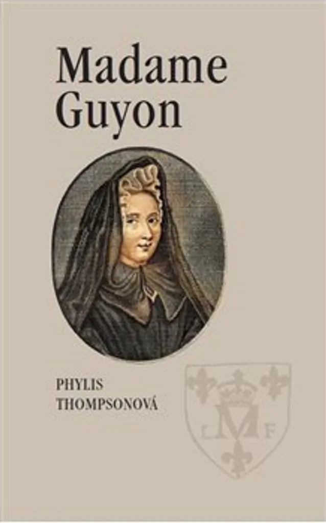 Madame Guyon Phyllis Thompson : comprendre enfin le quiétisme ancien