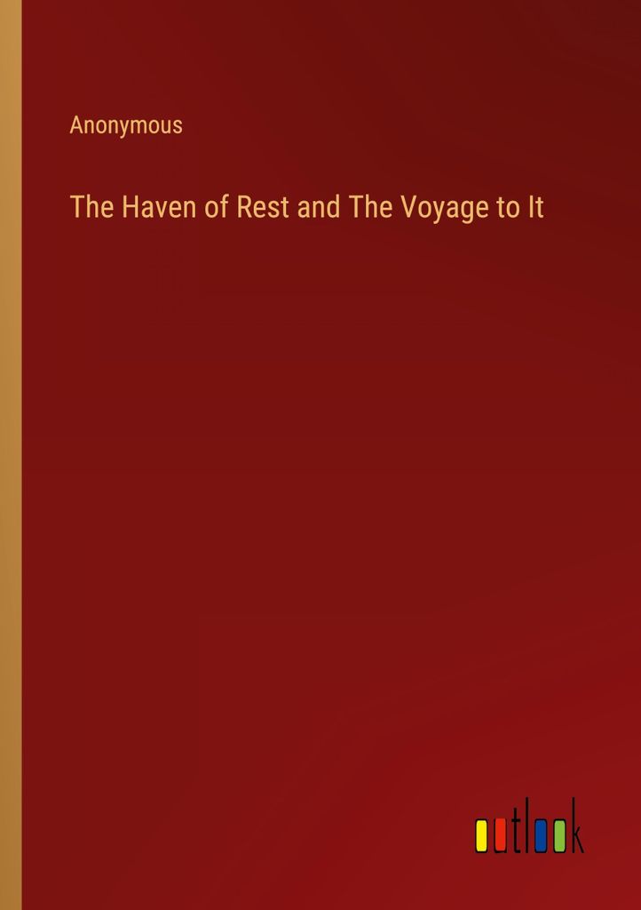 The Haven of Rest and The Voyage to It