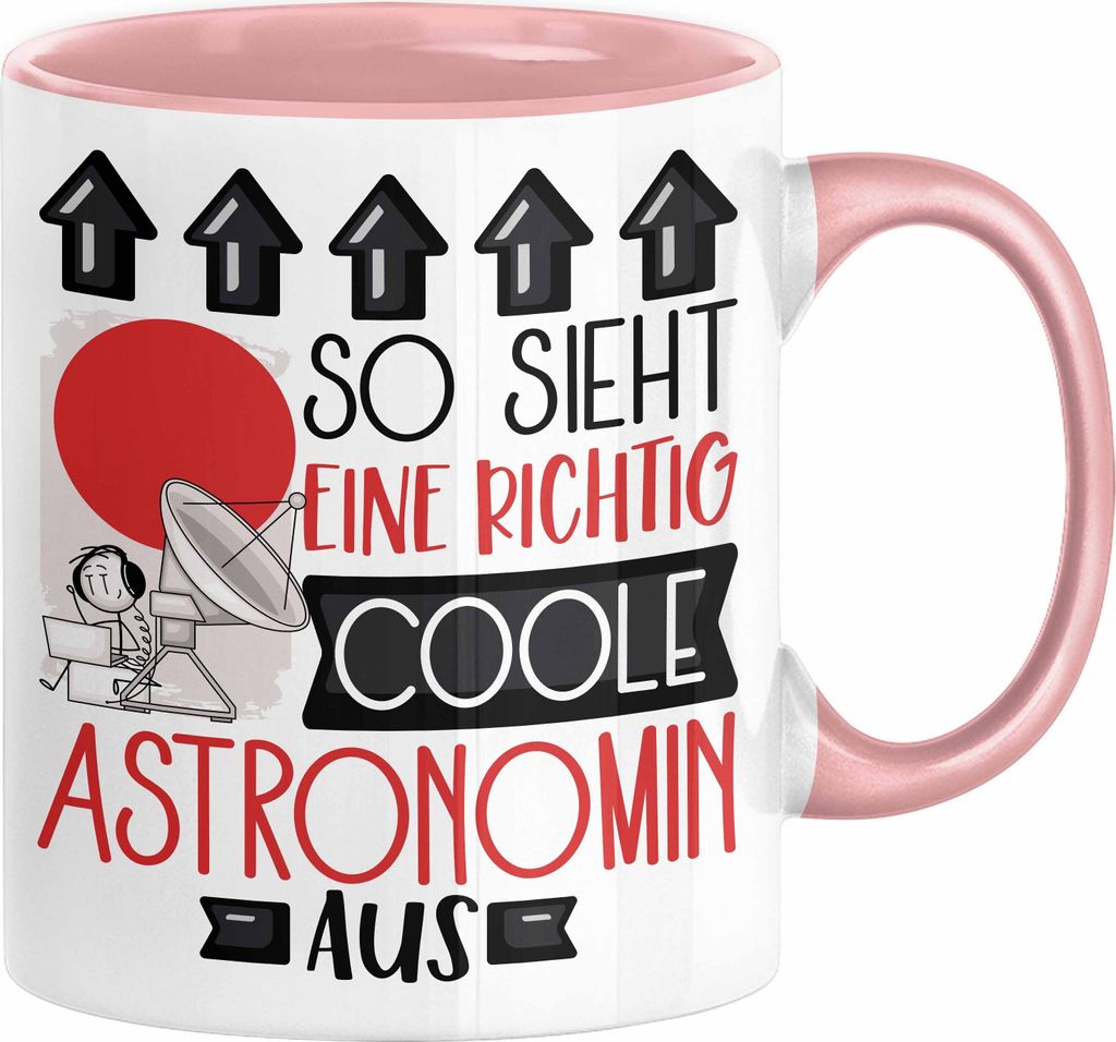 Astronomin Geschenk Tasse Geschenkidee für Astronomin Geburtstag Weihnachten Spruch So Sieht Eine Richtig Coole Astronomin Aus Kaffee-Becher (Rosa)