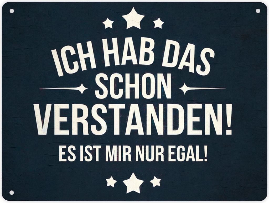 Schon verstanden, aber egal! Metallschild XL in 21x28 cm