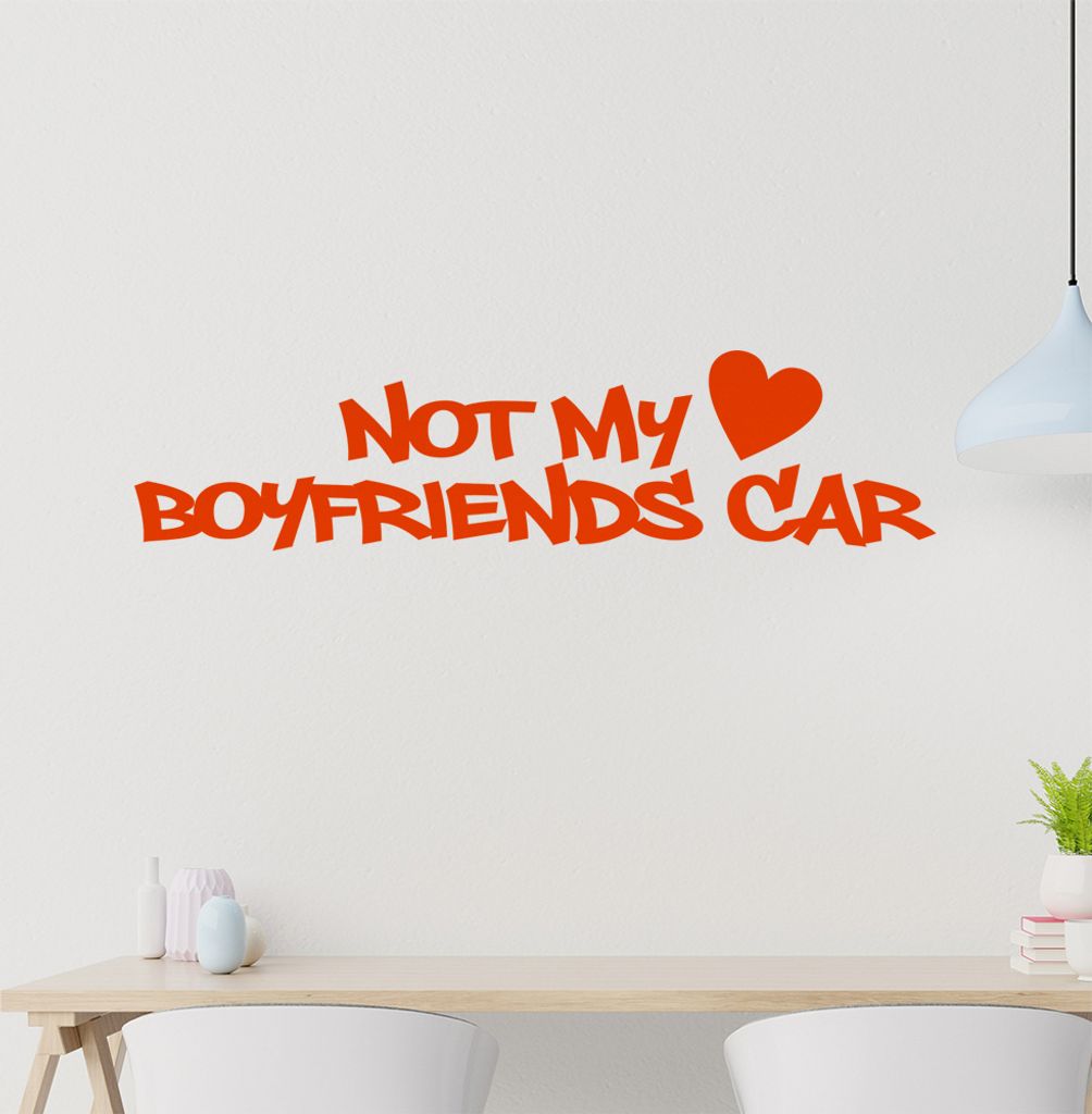 Not my boyfriends car Wandtattoo in 6 Größen - Wandaufkleber Wall Sticker - Dekoration, Küche, Wohnzimmer, Schlafzimmer, Badezimmer