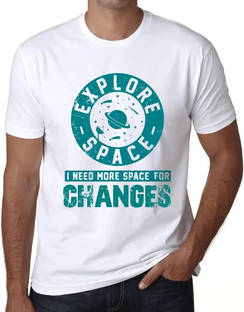 Herren Grafik T-Shirt Explore Space I Need More Space For Changes Öko-Verantwortlich Vintage Jahrgang Kurzarm Lustige Druck Geburtstag Geschenk Mann