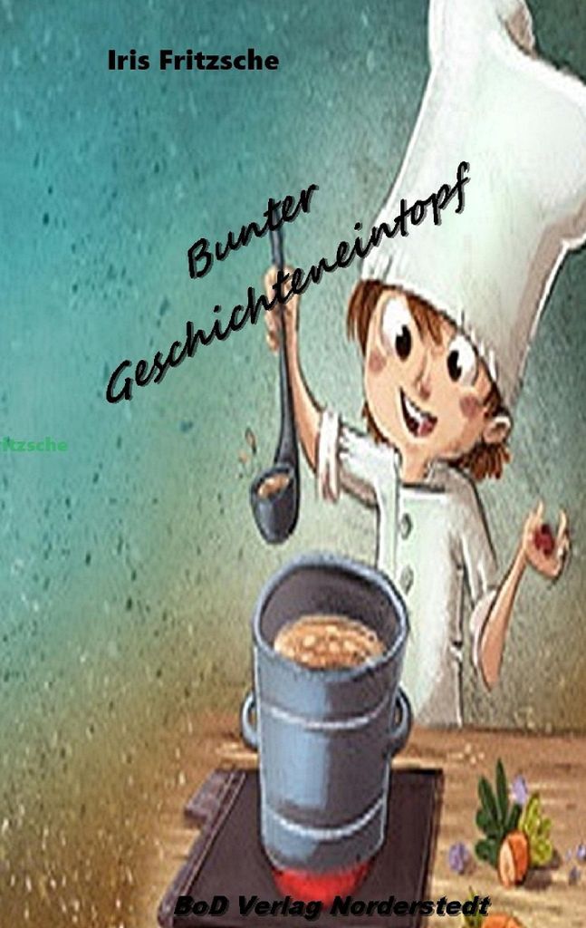Bunter Geschichteneintopf. Fritzsche, Iris .