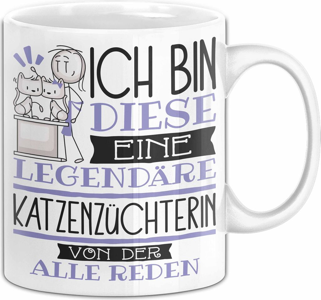 Katzenzüchterin Tasse Geschenk Ich Bin Diese Eine Legendäre Katzenzüchterin Von Der Alle Reden Geschenkidee Geburtstag Weihnachten (Weiß)
