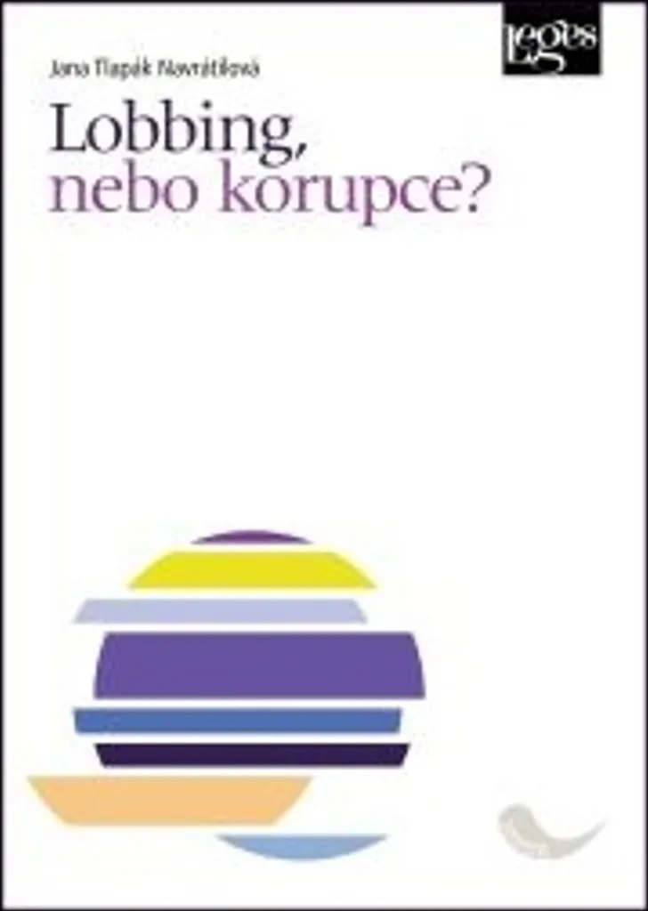 Essai Lobbing nebo korupce ? : Étude approfondie sur l'éthique au pouvoir