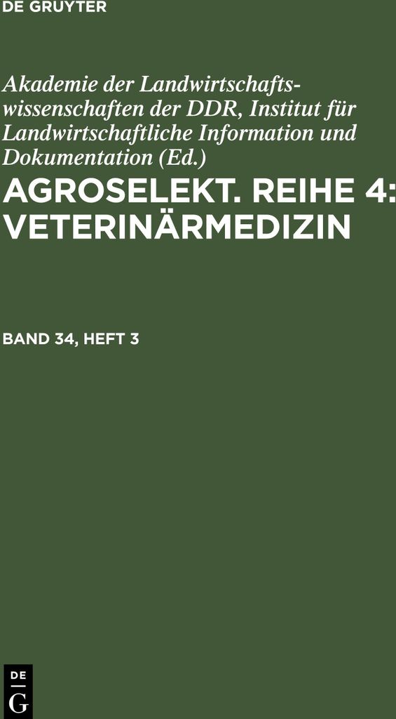 Agroselekt. Reihe 4: Veterinärmedizin, Band 34, Heft 3, Agroselekt. Reihe 4: Veterinärmedizin Band 34, Heft 3
