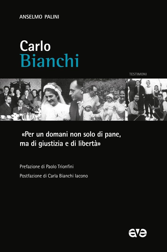 Carlo Bianchi. 'Per un domani non solo di pane, ma di giustizia e di libertà'