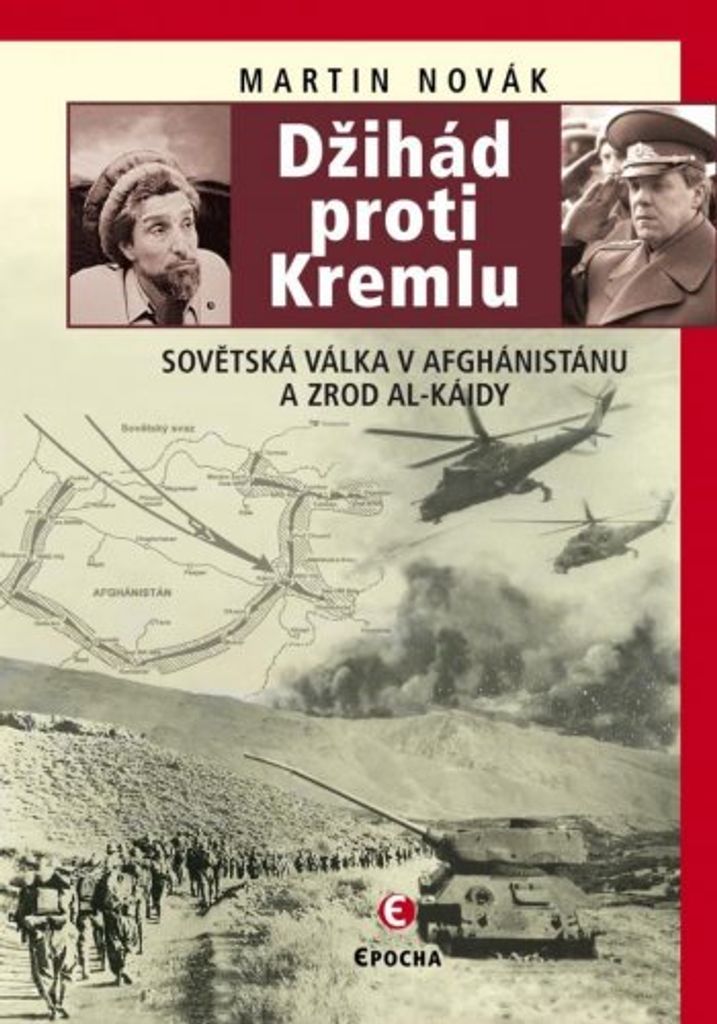 Džihád proti Kremlu - Sovětská válka v Afghánistánu a zrod Al-Káidy (Novák Martin)