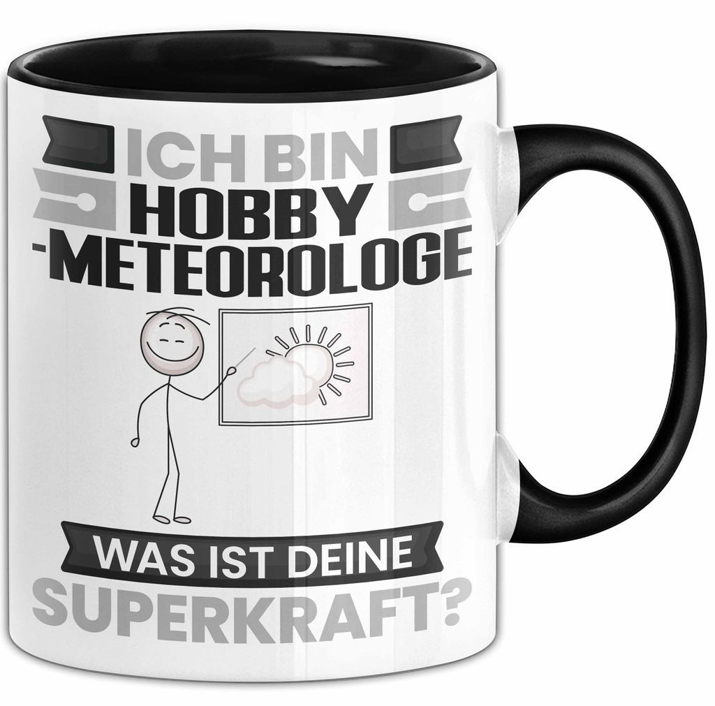 Hobbymeteorologe Tasse Geschenk für Hobbymeteorologe Geburtstag Lustiger Spruch Kaffee-Becher Was Ist Deine Superkraft (Schwarz)