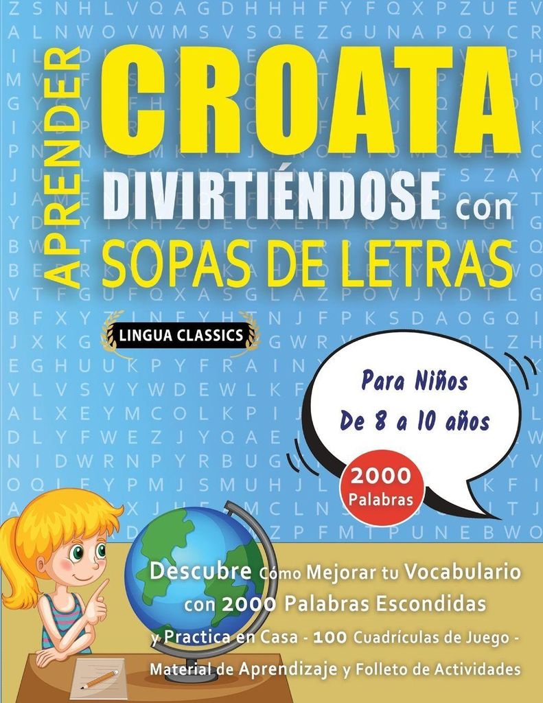 APRENDER CROATA DIVIRTIÉNDOSE CON SOPAS DE LETRAS - Para Niños de 8 a 10 años - Descubre Cómo Mejorar tu Vocabulario con 2000 Palabras Escondid...