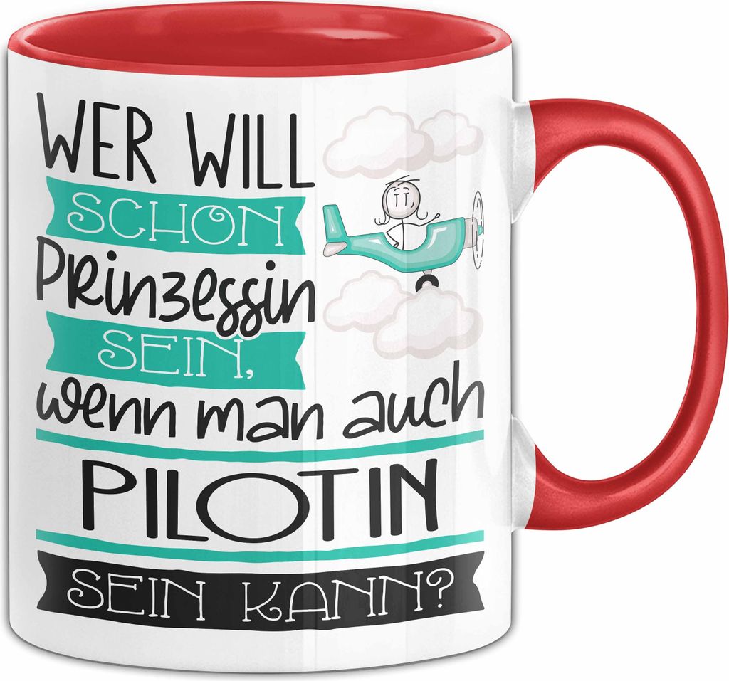 Pilotin Tasse Geschenk Spruch Wer Will Schon Prinzessin Sein Wenn Man Auch Pilotin Sein Kann (Rot)