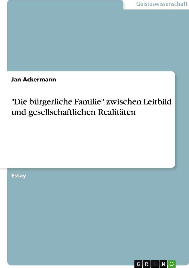 "Die bürgerliche Familie" zwischen Leitbild und gesellschaftlichen Realitäten