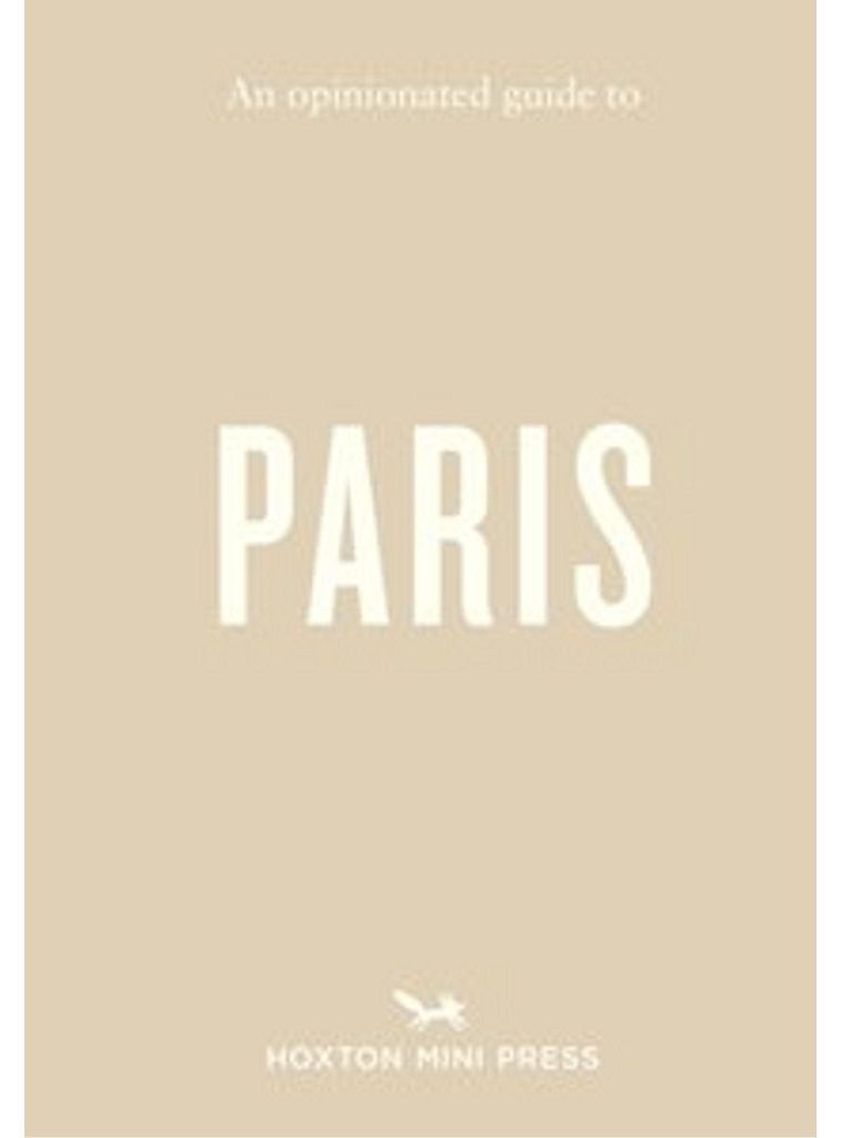 An Opinionated Guide to Paris