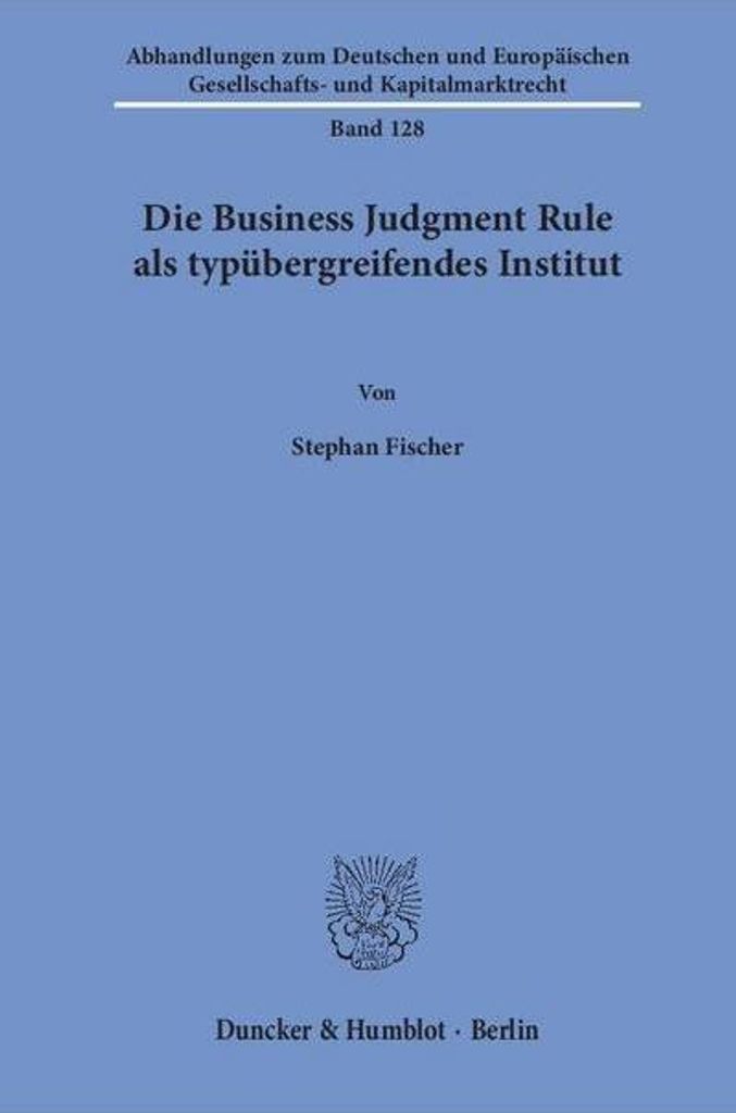 Die Business Judgment Rule als typübergreifendes Institut