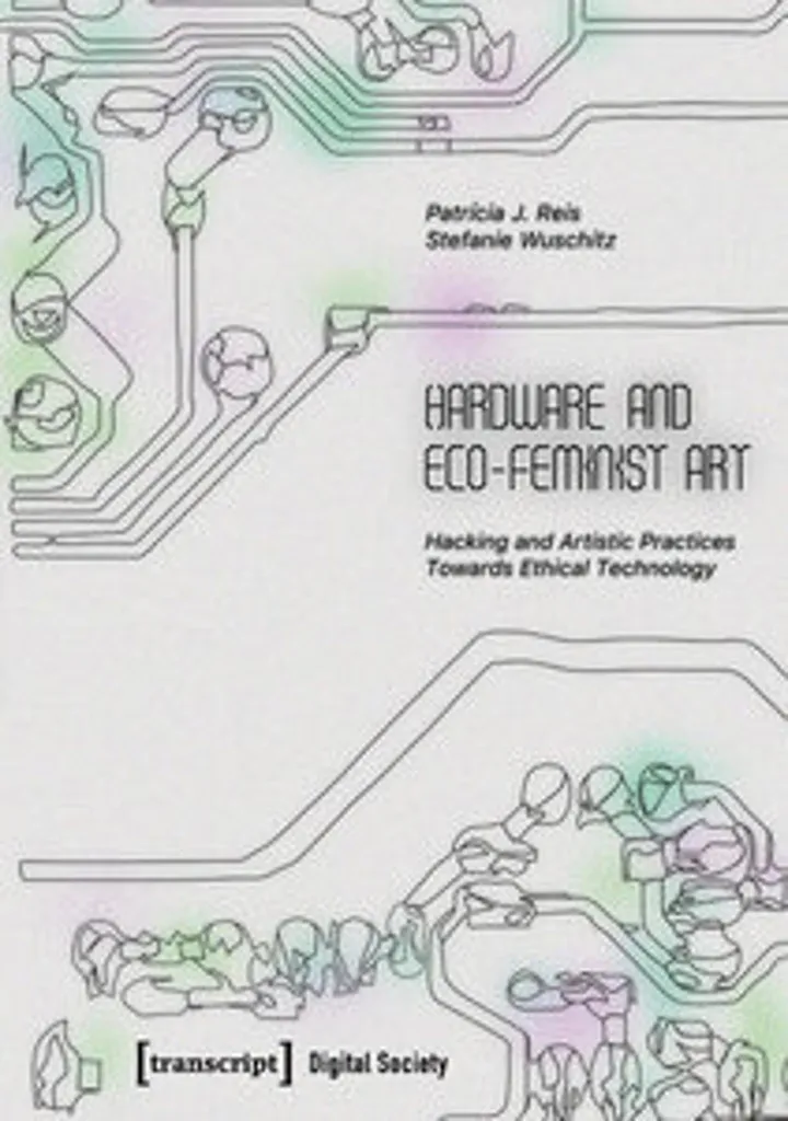 Livre Hardware and Eco-Feminist Art : Étude sur la Technologie Durable