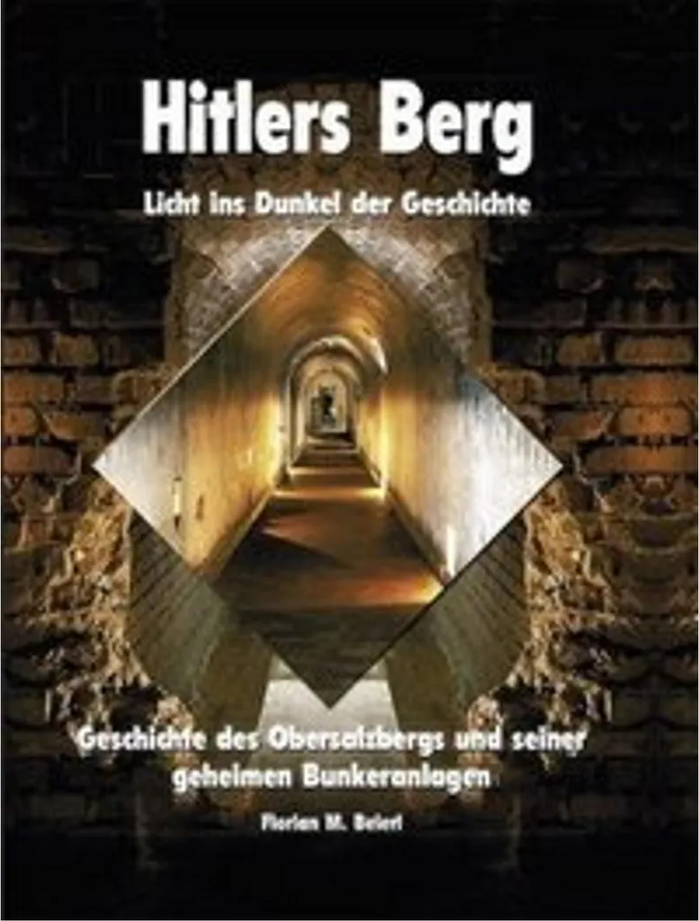 Hitlers Berg Licht ins Dunkel : Archives et Photos du Obersalzberg Illustré