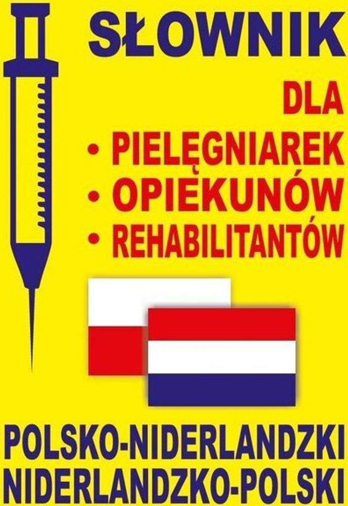 Slownik dla pielegniarek opiekunow rehabilitantow polsko-niderlandzki niderlandzko-polski