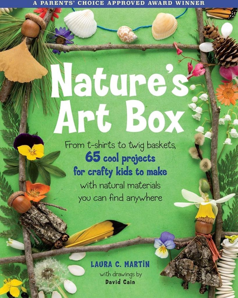 Natures Art Box: From T-Shirts to Twig Baskets, 65 Cool Projects for Crafty Kids to Make with Natural Materials You Can Find Anywhere