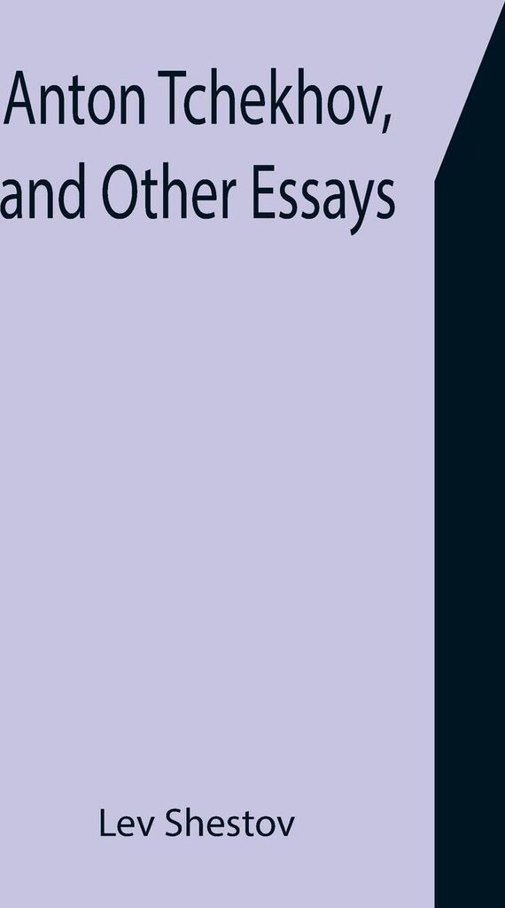 Anton Tchekhov, and Other Essays