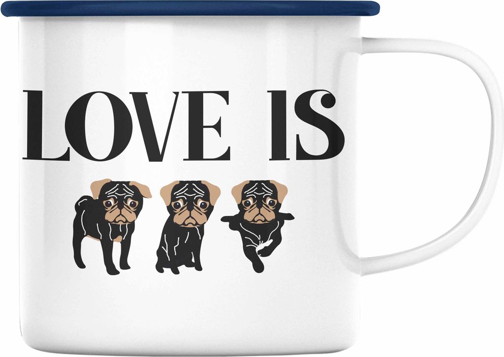 Trendation - Love Is Dog Emaille Tasse Hunde Besitzer Geschenkidee Mops-Besitzer Emaille Tassen (Blau)