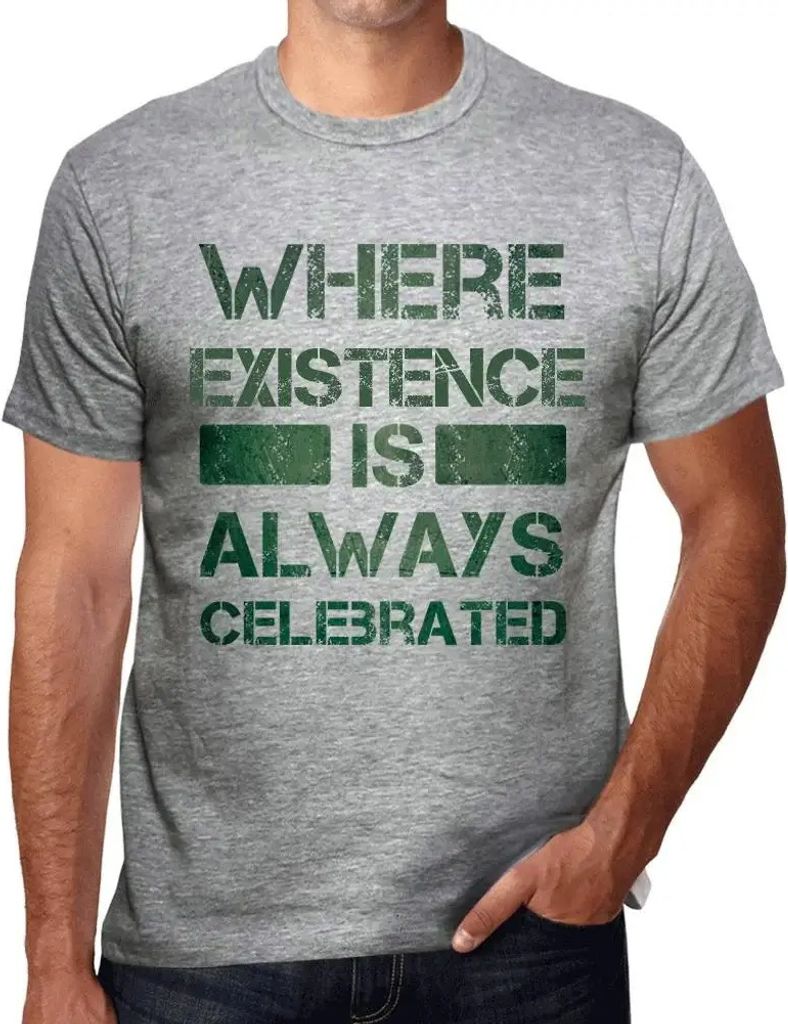 Herren Grafik T-Shirt Wo die Existenz immer gefeiert wird – Where Existence Is Always Celebrated – Öko-Verantwortlich Vintage Jahrgang Kurzarm...
