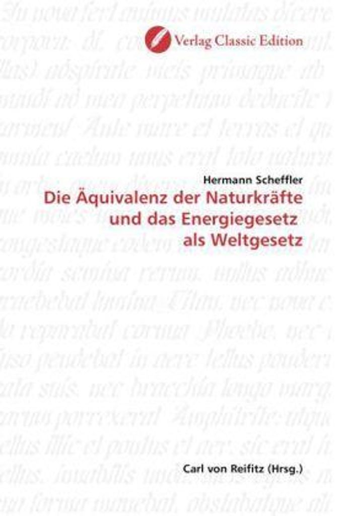 Die Äquivalenz der Naturkräfte und das Energiegesetz als Weltgesetz