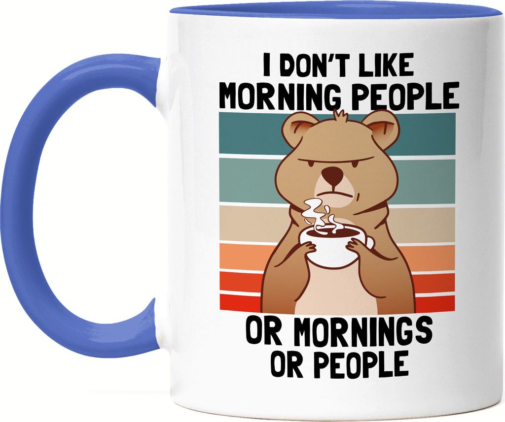 I Don't Like Morning People Or Mornings Or People Tasse Blau Bär Mood Humor Cup