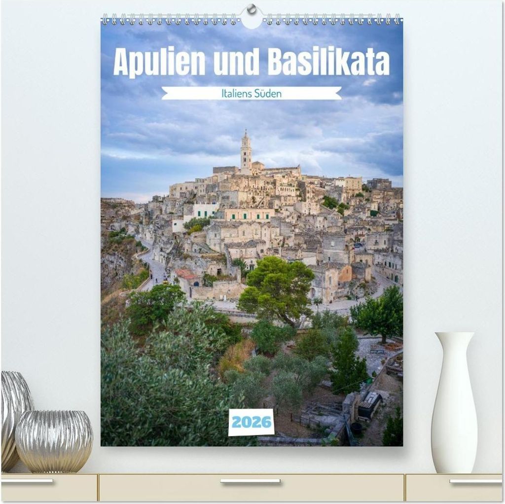 Apulien und Basilikata - Italiens Süden (hochwertiger Premium Wandkalender 2026 DIN A2 hoch), Kunstdruck in Hochglanz