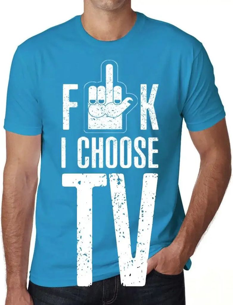 Herren Grafik T-Shirt Scheiße ich wähle das Fernsehen – F**k I Choose Tv – Öko-Verantwortlich Vintage Jahrgang Kurzarm Lustige Druck Geburtstag