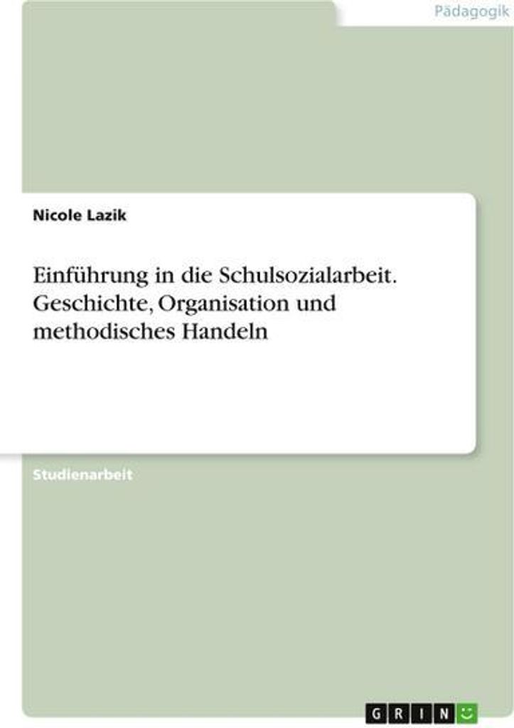 Einführung in die Schulsozialarbeit. Geschichte, Organisation und methodisches Handeln